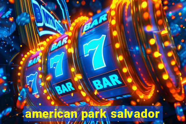 american park salvador